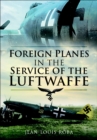 Image for Foreign planes in the service of the Luftwaffe