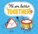 Image for We are better together