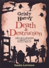 Image for Grisly History - Death and Destruction