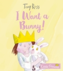 Image for I Want a Bunny!