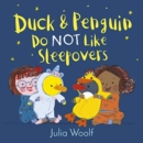 Image for Duck and Penguin Do Not Like Sleepovers