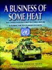 Image for A business of some heat: the United Nations force in Cyprus before and during the 1974 Turkish invasion