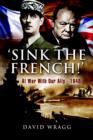 Image for Sink the French: the French navy after the fall of France 1940