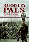 Image for Barnsley pals: the 13th &amp; 14th Battalions York &amp; Lancaster Regiment