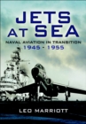 Image for Jets at sea: naval aviation in transition 1945-1955