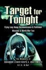 Image for Target for tonight: flying long-range reconnaissance and Pathfinder missions in World War II : the memoirs of Squadron Leader Denys A. Braithwaite, DFC.