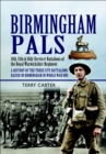 Image for Birmingham pals: 14th, 15th &amp; 16th (Service) Battalions of the Royal Warwickshire Regiment : a history of the three city battalions raised in Birmingham in World War One