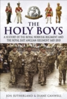 Image for The holy boys: a history of the Royal Norfolk Regiment and the Royal East Anglian Regiment, 1685-2010