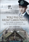 Image for World War One aircraft carrier pioneer: the story and diaries of Captain J.M. McCleery RNAS/RAF