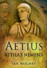 Image for Aetius: Attila&#39;s nemesis