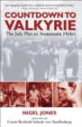 Image for Countdown to Valkyrie: the July plot to assassinate Hitler