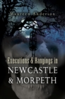 Image for Executions &amp; Hangings in Newcastle &amp; Morpeth