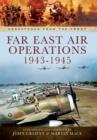 Image for Far East Air Operations 1943-1945