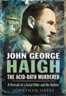 Image for John George Haigh, the Acid-Bath Murderer