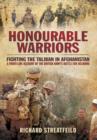 Image for Honourable Warriors: Fighting the Taliban in Afghanistan - A Front-line Account of the British Army&#39;s Battle for Helmand