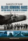 Image for Allied bombing raids  : hitting back at the heart of Germany