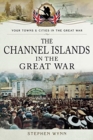 Image for The Channel Islands in the Great War