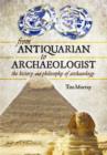 Image for From antiquarian to archaeologist  : the history and philosophy of archaeology