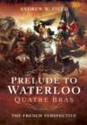 Image for Prelude to Waterloo  : Quatre Bras