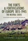 Image for The forts and fortifications of Europe 1815-1945  : the neutral states