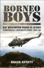 Image for Borneo boys: RAF helicopter pilots in action - Indonesian confrontation 1962-1966