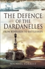 Image for The defence of the Dardanelles: from bombards to battleships