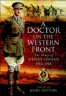 Image for A doctor on the Western Front: the diary of Henry Owens, 1914-1918