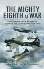 Image for The mighty eighth at war: USAAF eighth Air Force bombers versus the Luftwaffe, 1943-1945