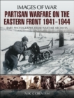 Image for Partisan warfare on the Eastern Front 1941-1944: rare photographs from wartime archives