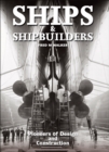 Image for Ships &amp; shipbuilders: pioneers of design and construction