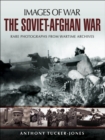 Image for The Soviet-Afghan War: rare photographs from wartime archives
