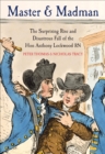 Image for Master and madman: the surprising rise and disastrous fall of the Hon Anthony Lockwood RN