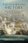 Image for A Great and Glorious Victory: New Perspectives On the Battle of Trafalgar
