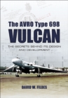 Image for The Avro Vulcan: the secrets behind its design and development