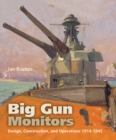 Image for Big gun monitors: design, construction and operations 1914-1945