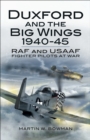 Image for Duxford and the big wings 1940-45: RAF and USAAF fighter pilots at war