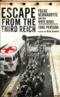 Image for Escape from the Third Reich: Folke Bernadotte and the White Buses