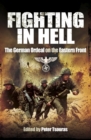 Image for Fighting in hell: the German ordeal on the Eastern Front