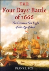 Image for The Four Days&#39; Battle of 1666: the greatest sea fight of the age of sail