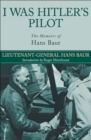 Image for I was Hitler&#39;s pilot: the memoirs of Hans Baur