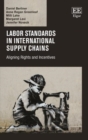 Image for Labor standards in international supply chains  : aligning rights and incentives