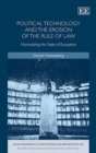 Image for Political technology and the erosion of the rule of law  : normalising the state of exception