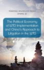 Image for The political economy of WTO implementation and China&#39;s approach to litigation in the WTO