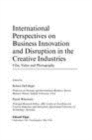 Image for International perspectives on business innovation and disruption in the creative industries: film, video and photography