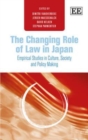 Image for The changing role of law in Japan  : empirical studies in culture, society and policy making