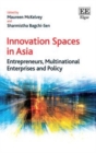Image for Innovation spaces in Asia: entrepreneurs, multinational enterprises and policy