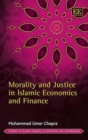 Image for Morality and Justice in Islamic Economics and Finance