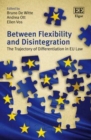 Image for Between flexibility and disintegration: the trajectory of differentiation in EU law