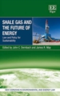 Image for Shale gas and the future of energy  : law and policy for sustainability