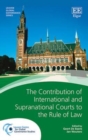 Image for The Contribution of International and Supranational Courts to the Rule of Law